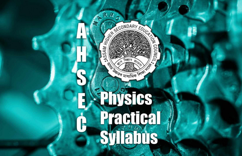 List of AHSEC Physics Practical Syllabus Experiments | Labkafe