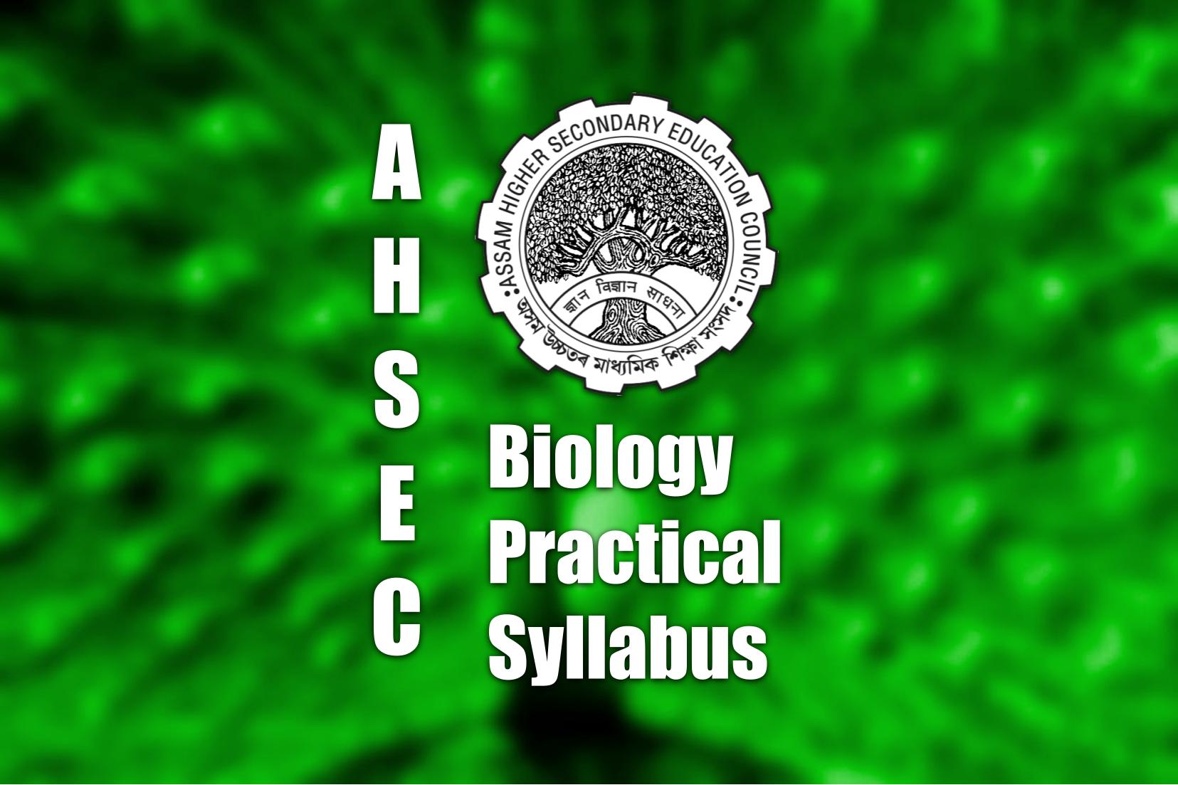 AHSEC Biology Practical | Biology, Biology experiments, Syllabus